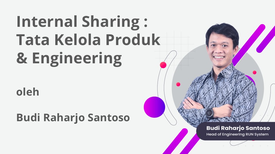 [Internal Sharing] Tata Kelola Produk & Engineering oleh Budi Raharjo Santoso