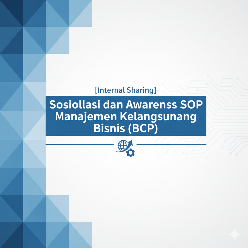 [Internal Sharing] Sosialisasi dan Awarness SOP Manajemen Kelangsungan Bisnis (BCP)