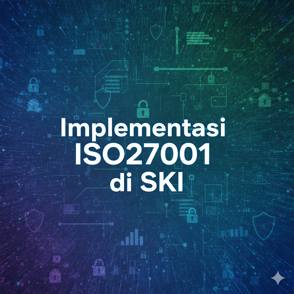 Implementasi ISO27001 di SKI